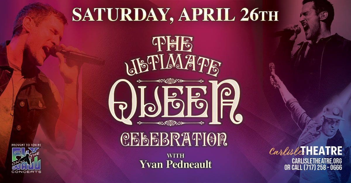 The Ultimate Queen Celebration | Carlisle, PA