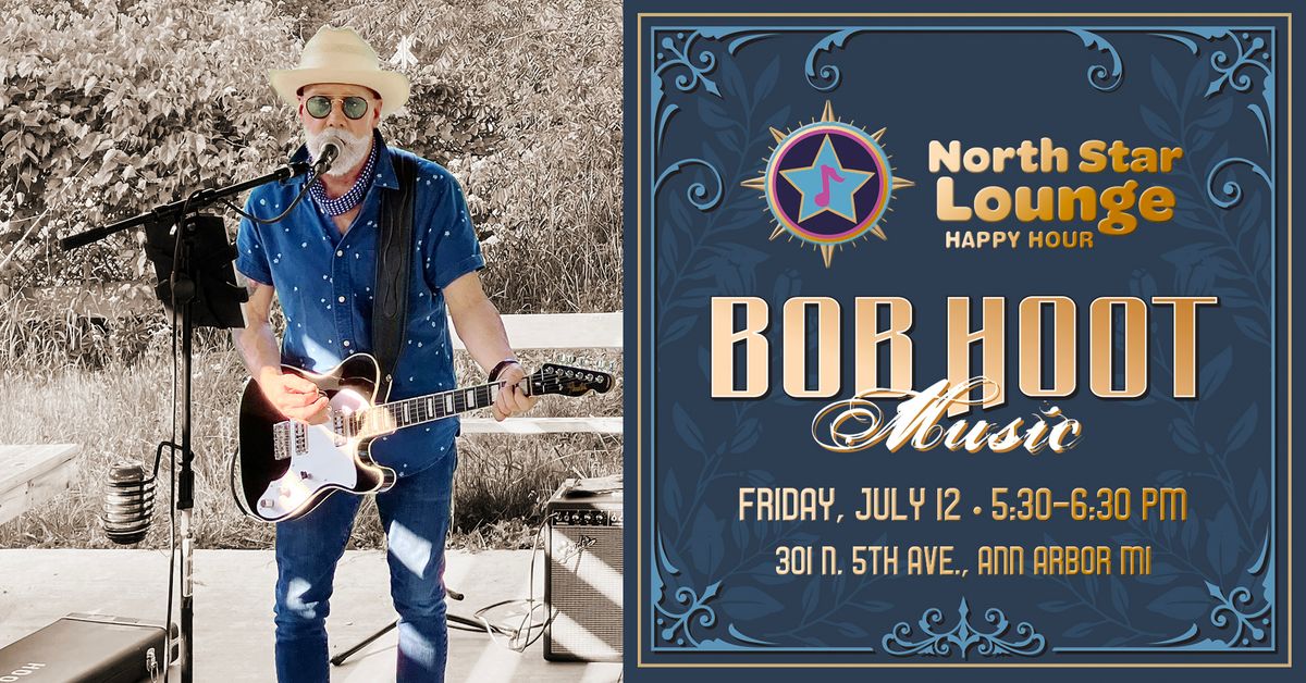 Bob Hoot at North Star Lounge Happy Hour