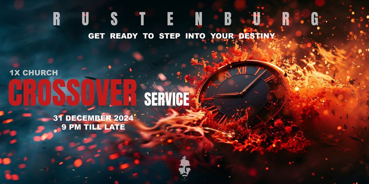 CROSSOVER SERVICE 2024 - RUSTENBURG 1X CHURCH