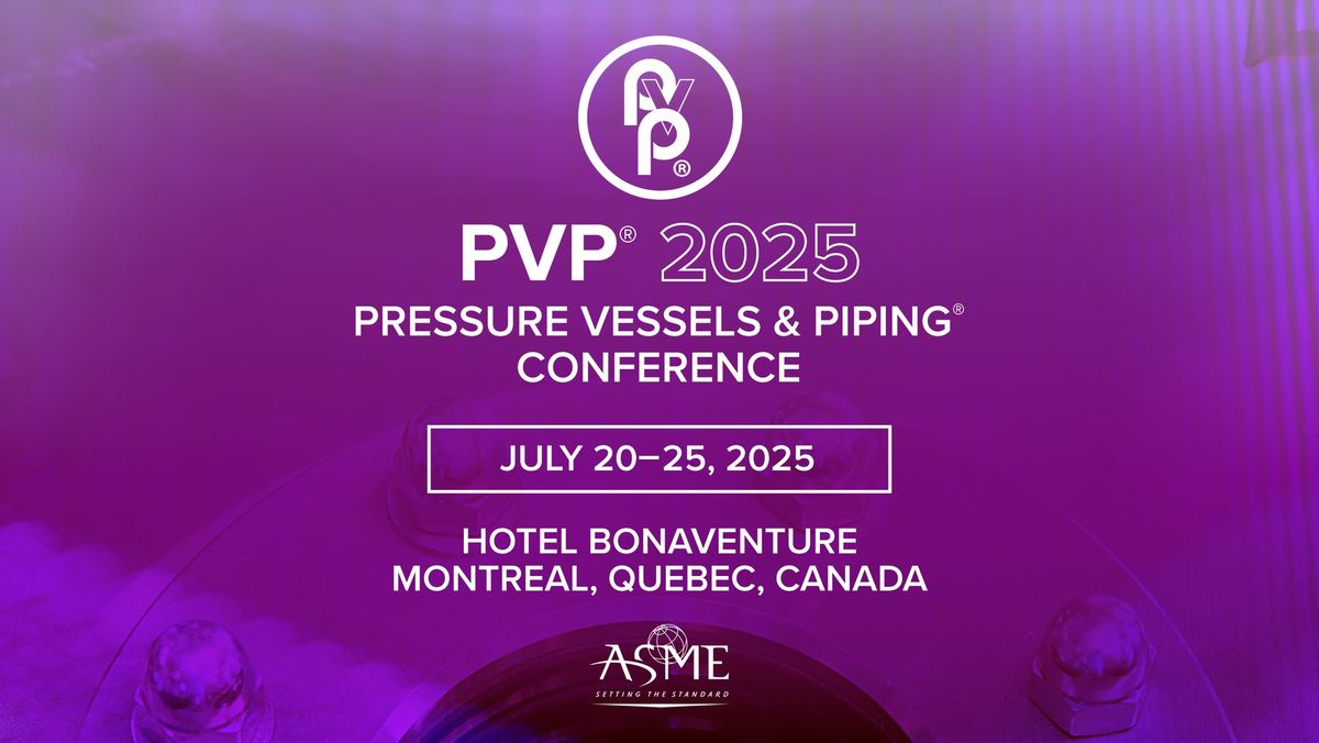 PVP 2025: Pressure Vessels & Piping\u00ae Conference