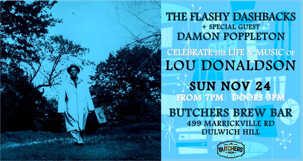 THE FLASHY DASHBACKS & DAMON POPPLETON Celebrate the Life & Music of LOU DONALDSON - LIVE AT BUTCHER