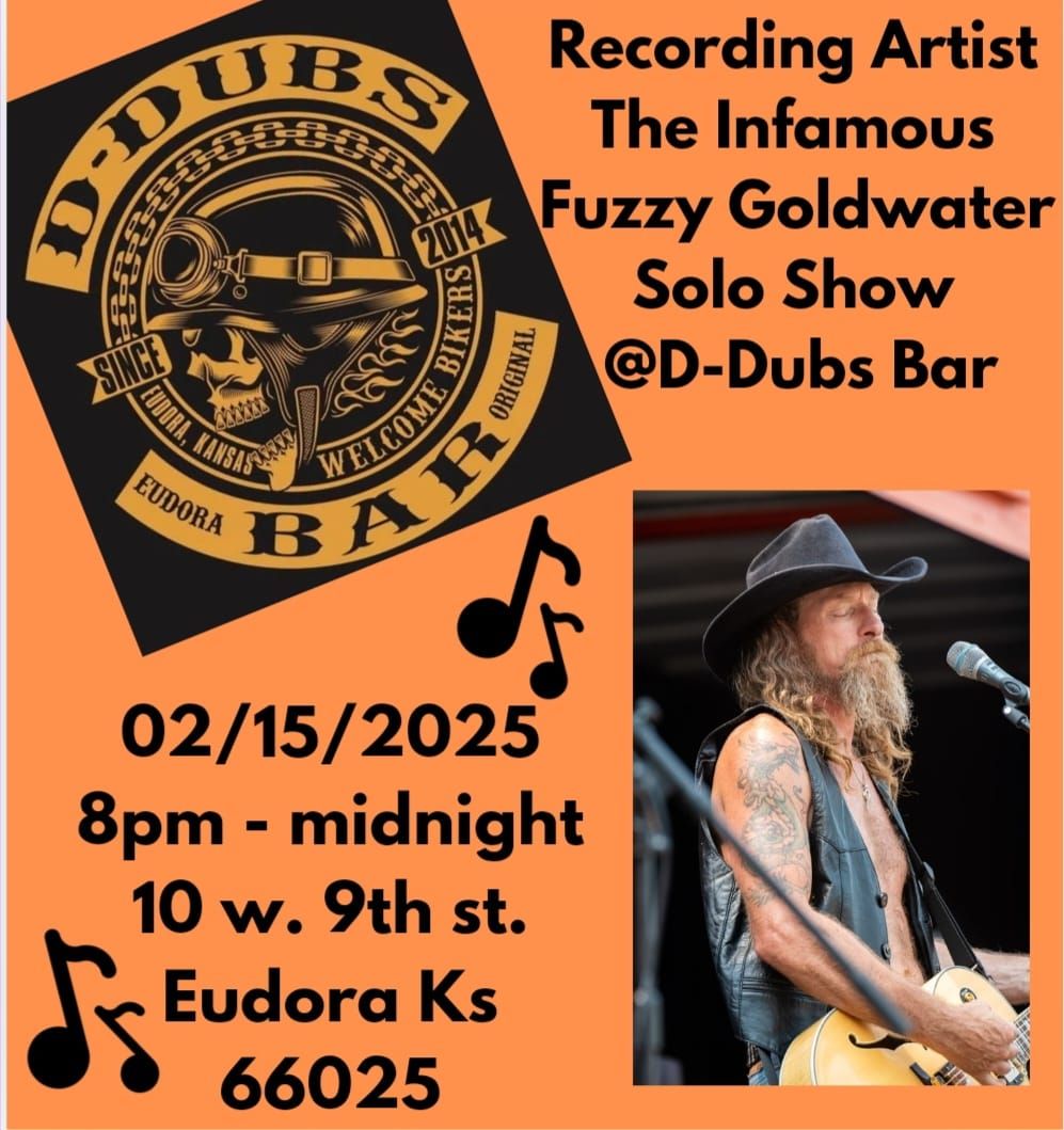 The Infamous Fuzzy Goldwater Solo Show @D-Dubs 