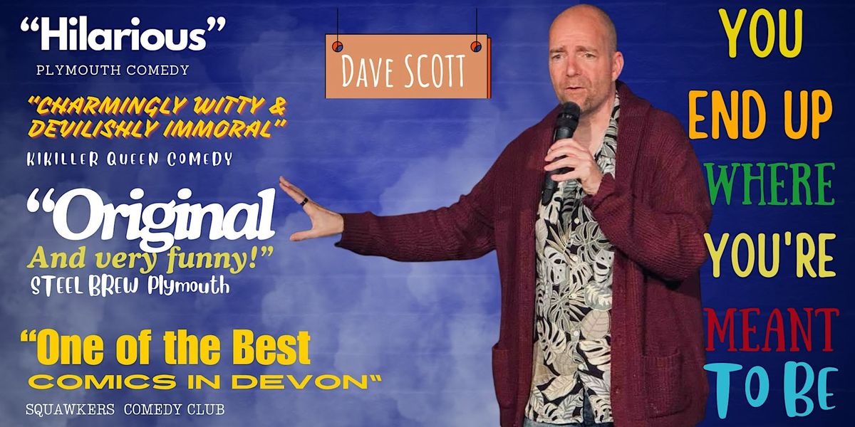 Dave Scott's Live Comedy Special - You End up Where You're Meant To Be