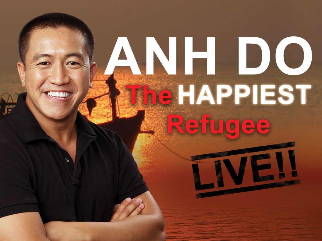 Anh Do \u2013 The Happiest Refugee Live!