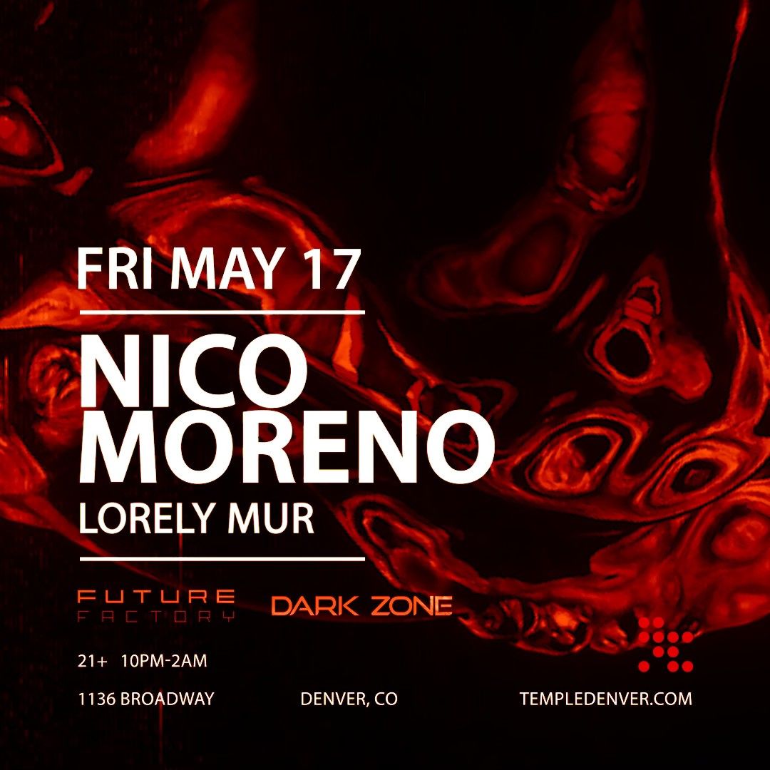Nico Moreno Presented by Future Factory & Dark Zone