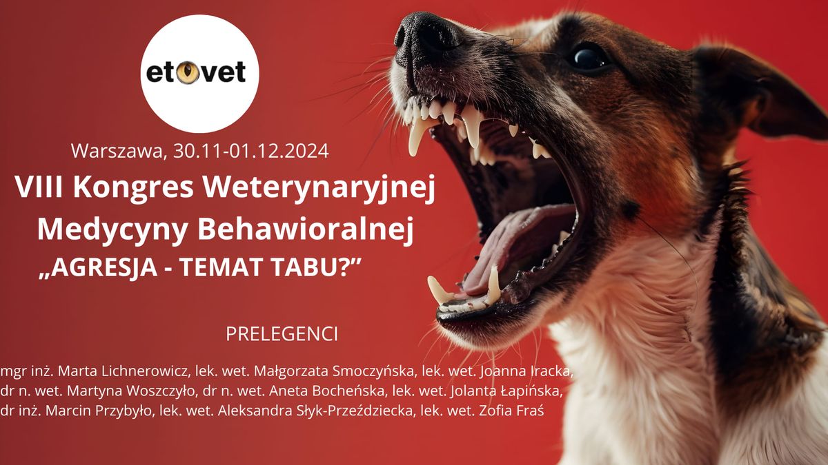 VIII KONGRES WETERYNARYJNEJ MEDYCYNY BEHAWIORLANEJ \u201eAGRESJA - TEMAT TABU?\u201d