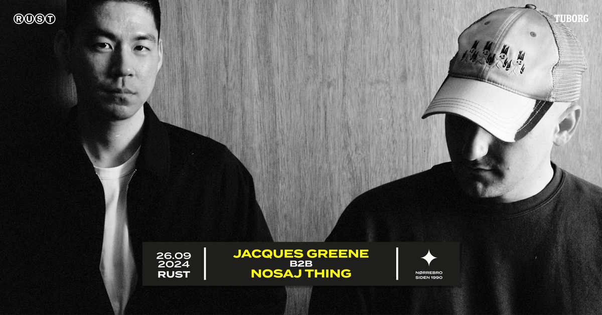 Jacques Greene (CA) b2b Nosaj Thing (US) \/\/ RUST