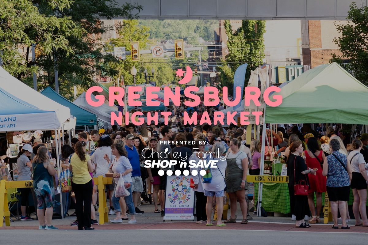 The Greensburg Night Market - Presented by Charley Family Shop n' Save