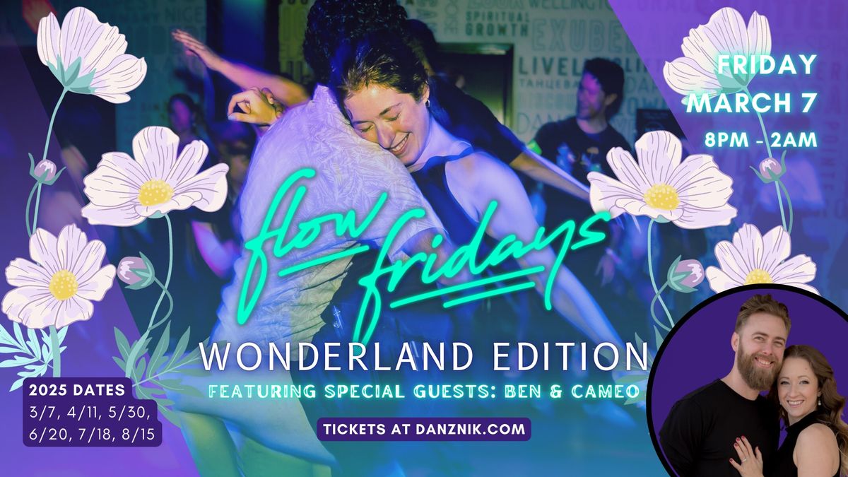 Flow Fridays Wonderland ft. Ben & Cameo! \u2022 DJs Yu Hua, Snail & Tiger \u2022 Jes Ann & Galen