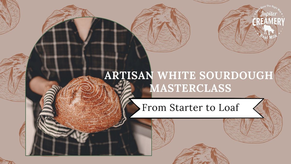 Artisan White Sourdough Masterclass: From Starter to Loaf