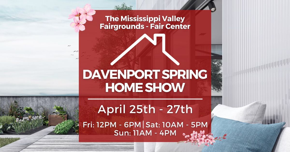 Davenport Home Show, April 25-27, 2025