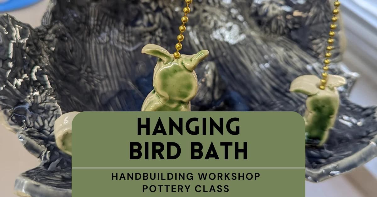 Bird Bath - Handbuilding Pottery Workshop