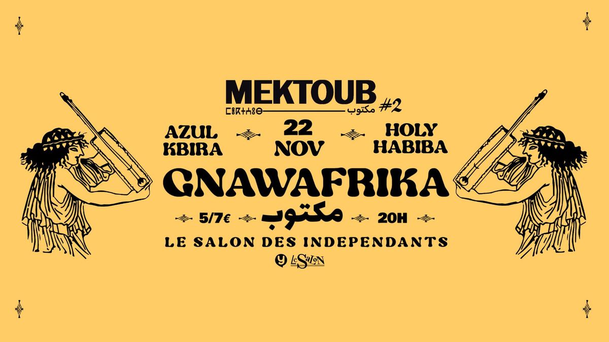 MEKTOUB #2 \/ GNAWAFRIKA, AZUL B2B KBIRA, HOLY HABIBA