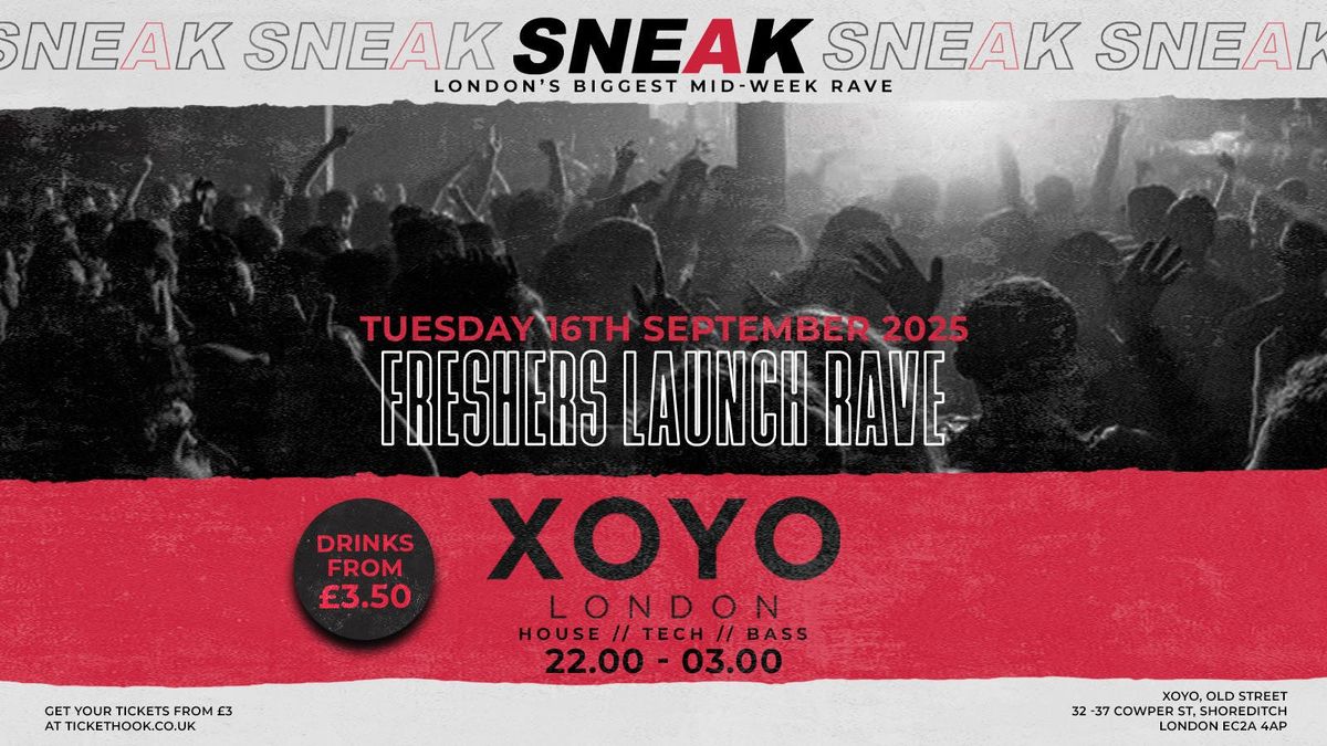 SNEAK FRESHERS RAVE 2025 @ XOYO - TUESDAY 16TH SEPTEMBER