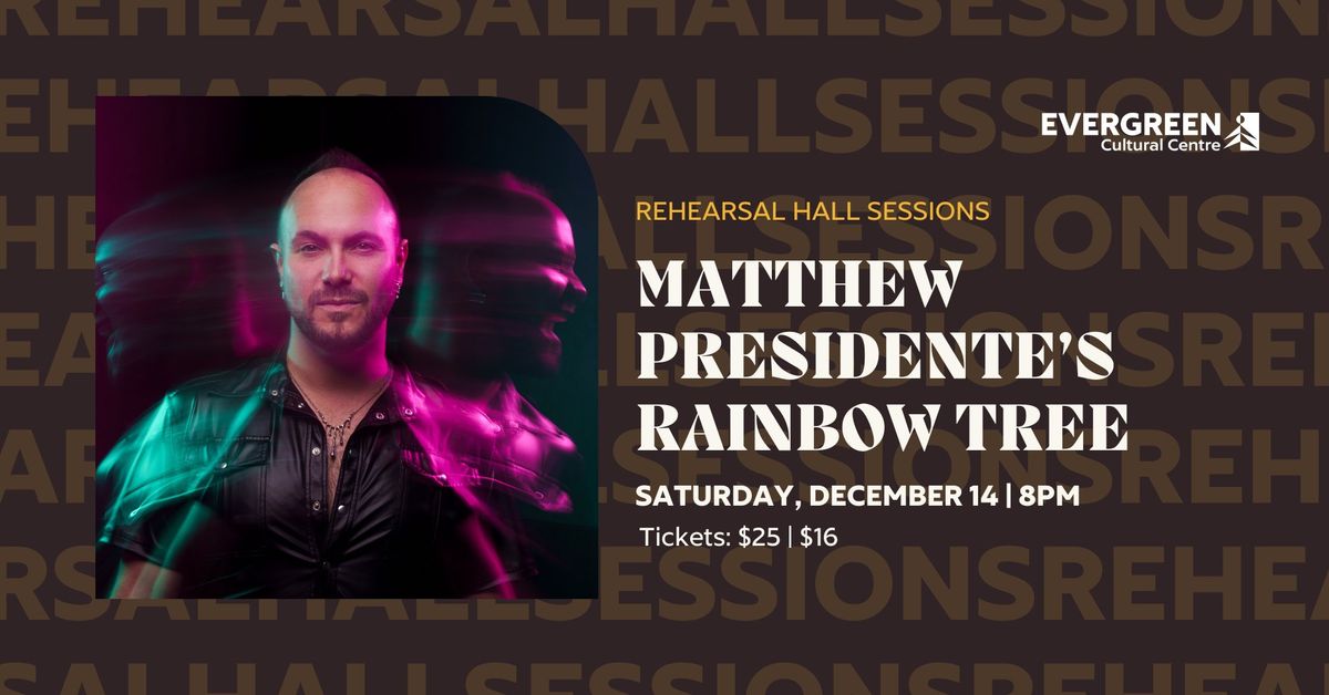 Rehearsal Hall Sessions: Matthew Presidente's Rainbow Tree