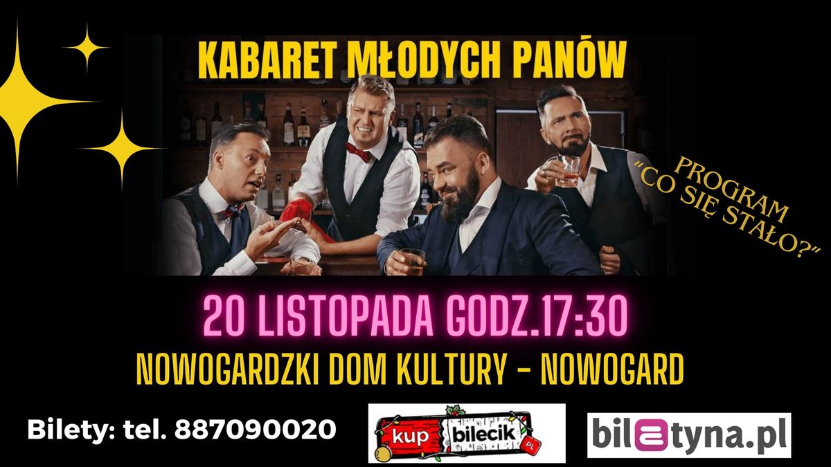 Kabaret M\u0142odych Pan\u00f3w- nowy program " Co si\u0119 sta\u0142o?"