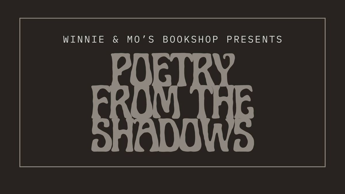 Poetry Night - Poetry from the Shadows at Winnie & Mo's Bookshop