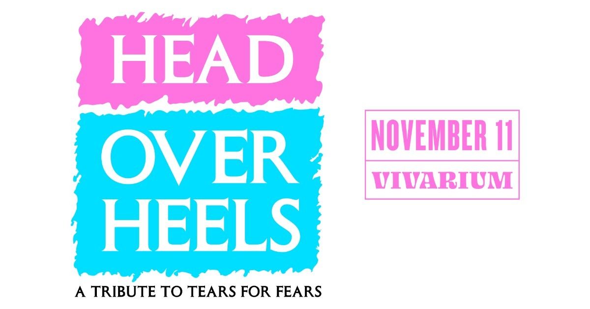 Head Over Heels - A Tribute to Tears For Fears at the Vivarium