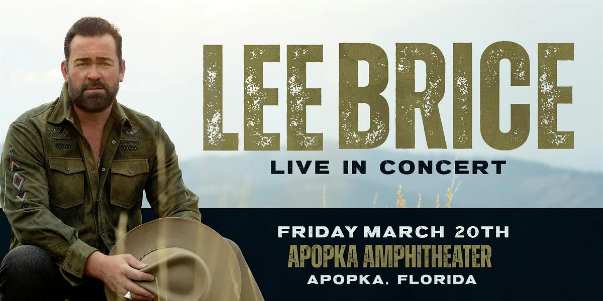 LEE BRICE "LIVE IN CONCERT" - APOPKA