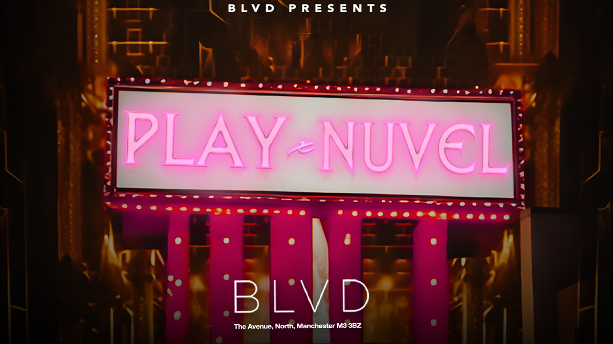 Play X N\u00fcvel - BLVD Manchester - Saturday 16th November 