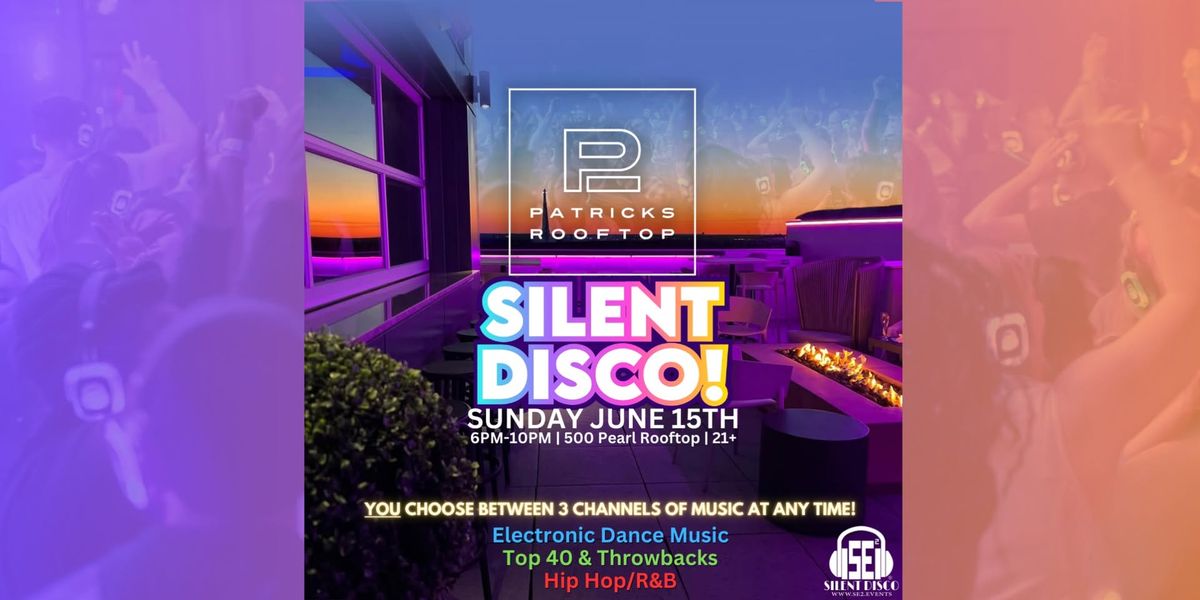 ROOFTOP Silent Disco at Patrick's Rooftop! (500 Pearl) - Sunday June 15th