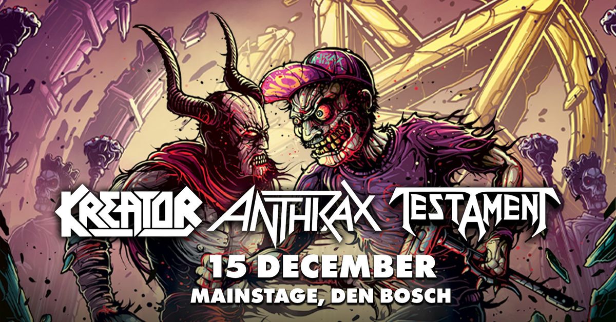 KREATOR \/ ANTHRAX \/ TESTAMENT | 15.12 - Mainstage, Den Bosch