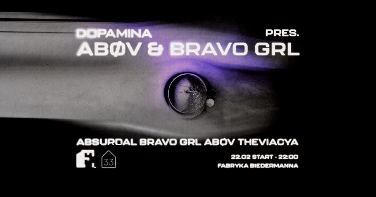 DOPAMINA pres. AB\u00d8V (H33) & BRAVO GRL @ Fabryka Biedermanna