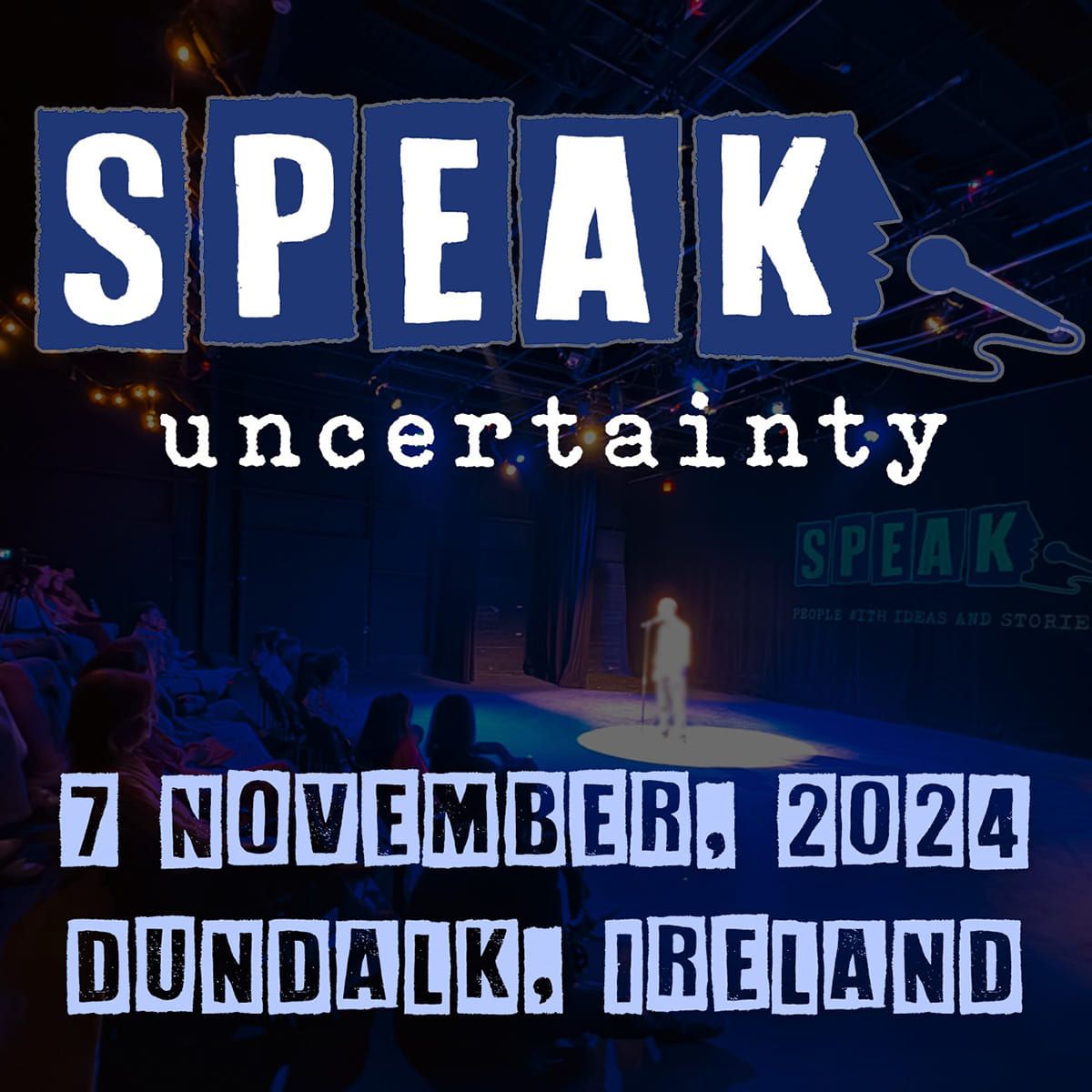 Speak\nUncertainty\n Thurs 7th Nov Doors 6:15PM 