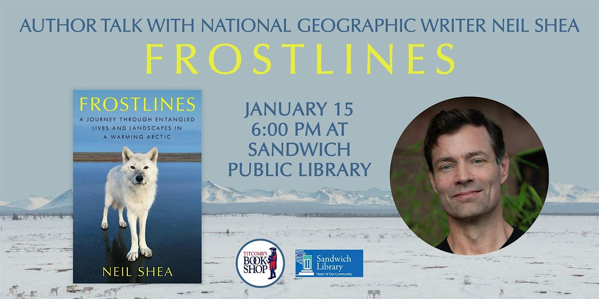Author Talk with National Geographic Writer Neil Shea: Frostlines