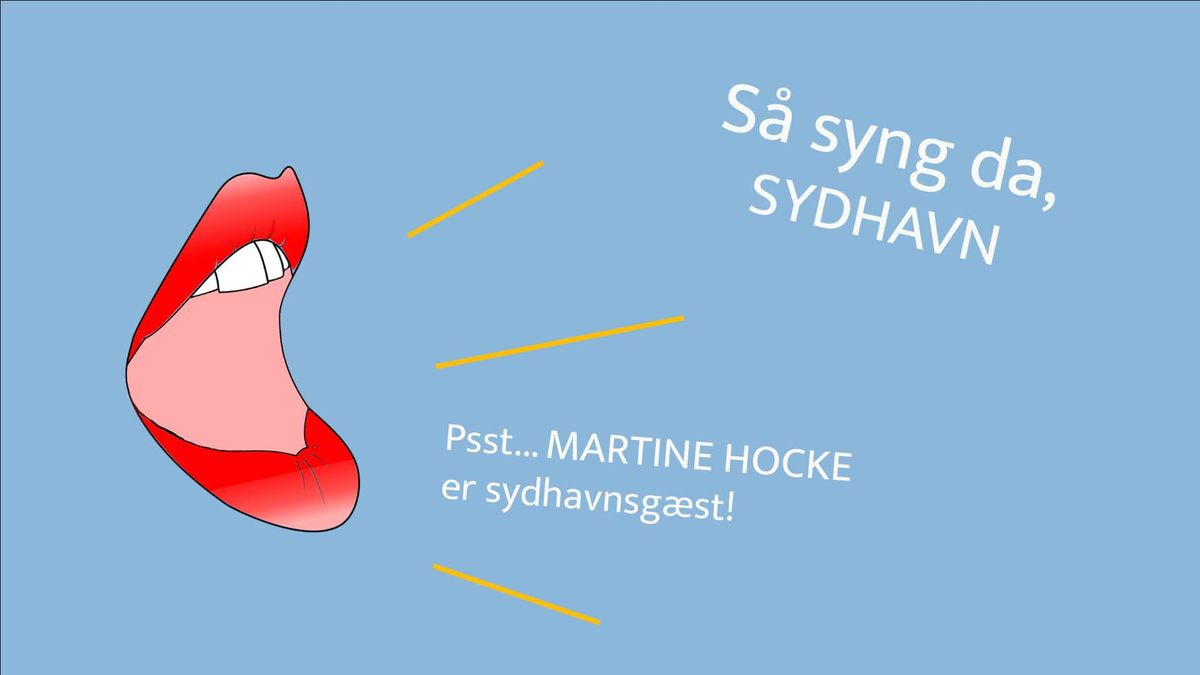 S\u00e5 syng da, Sydhavn! Med Martine Hocke