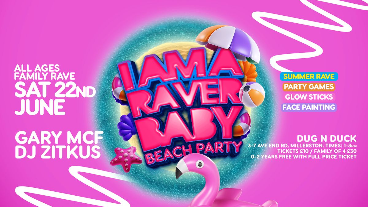 I Am A Raver Baby - All Ages Family Rave - Beach Party