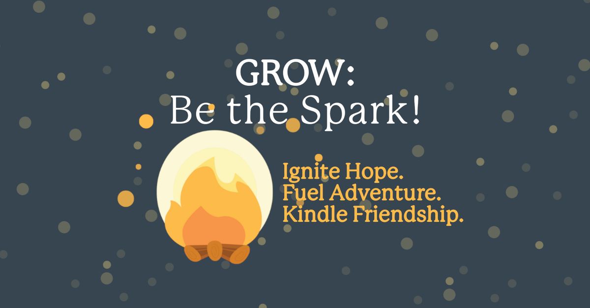 GROW: Be the Spark