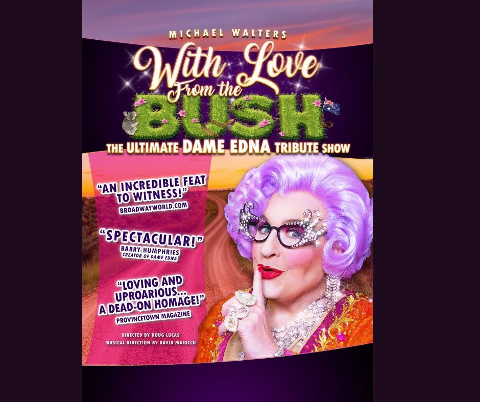 LOVE FROM THE BUSH- DAME EDNA TRIBUTE