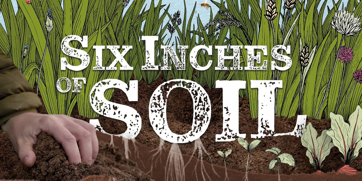 Organic NZ Magazine Presents: SIX INCHES OF SOIL (2024)