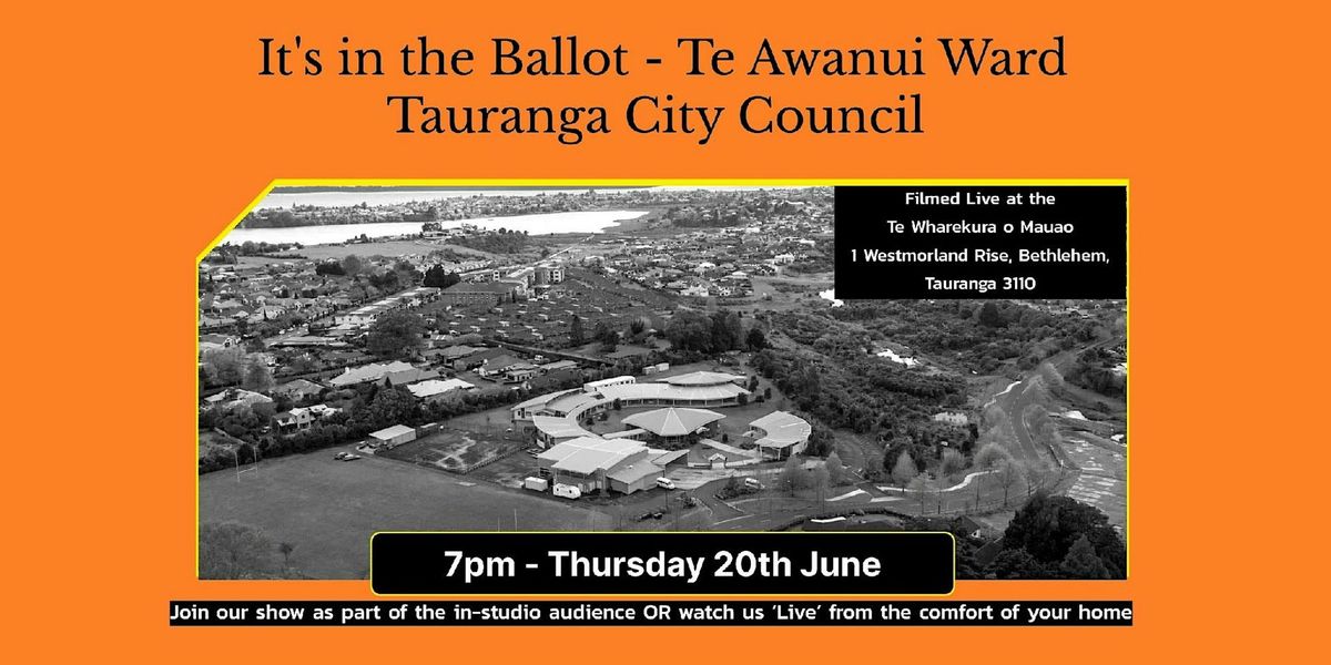 It's in the Ballot-Tauranga City Council - Te Awanui Ward - In-studio