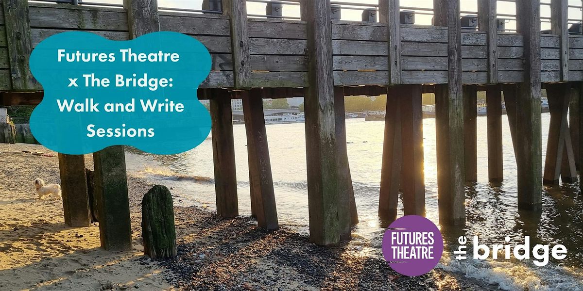 Futures Theatre x The Bridge: Walk & Write Sessions
