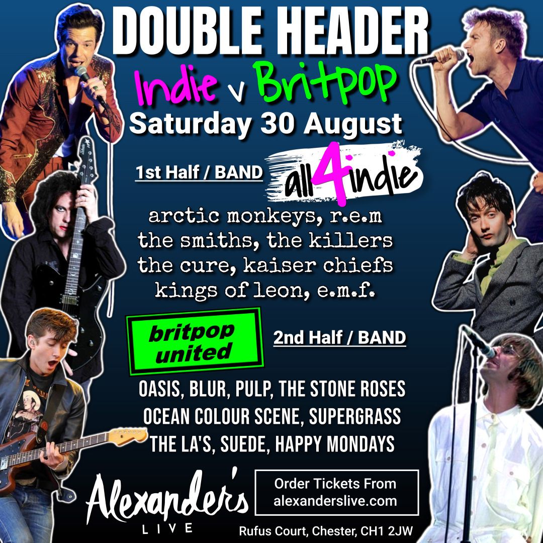 INDIE v BRITPOP Double Headliner ALL4INDIE v BRITPOP UNITED Live at Alexanders Live (Chester)