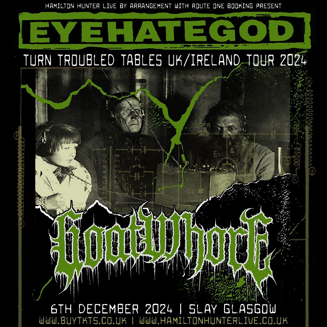 EYEHATEGOD + GOATWHORE - 6th December 2024 - Slay Glasgow