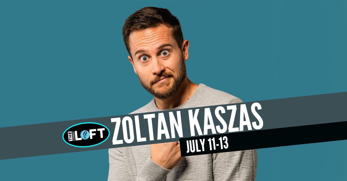 Zoltan Kaszas! July 11-13