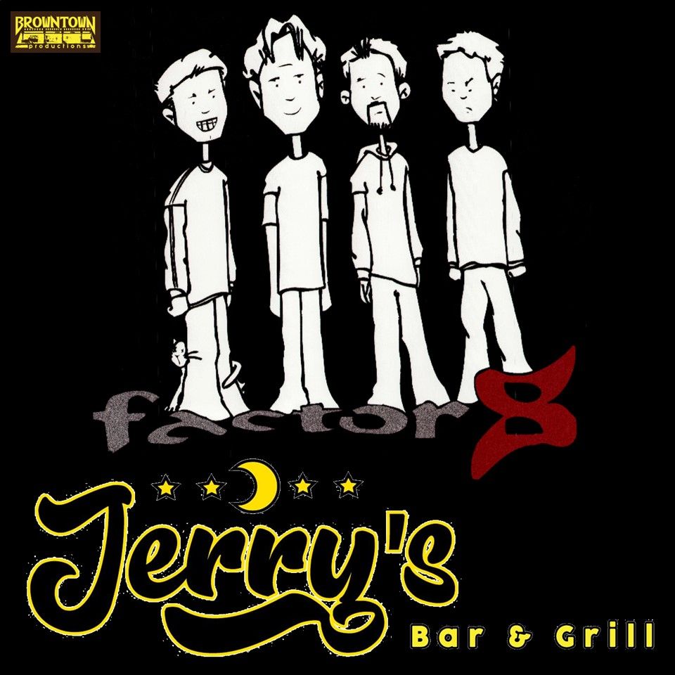 Factor 8 at Jerry\u2019s Bar & Grill