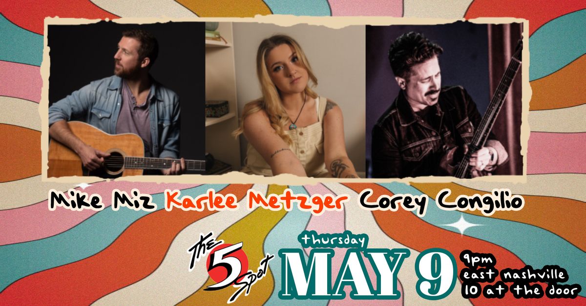 Mike Miz, Karlee Metzger & Corey Congilio at The 5 Spot on Thursday May 9th 9pm Show