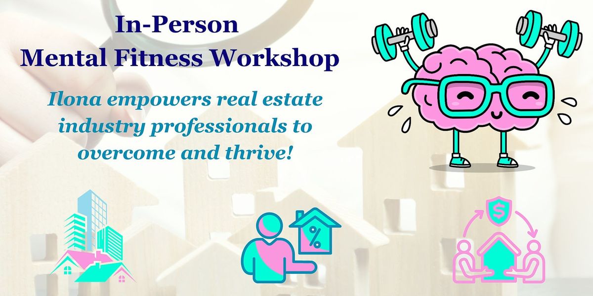 Overcome & THRIVE: A Workshop for Real Estate Pros (In-Person Event)