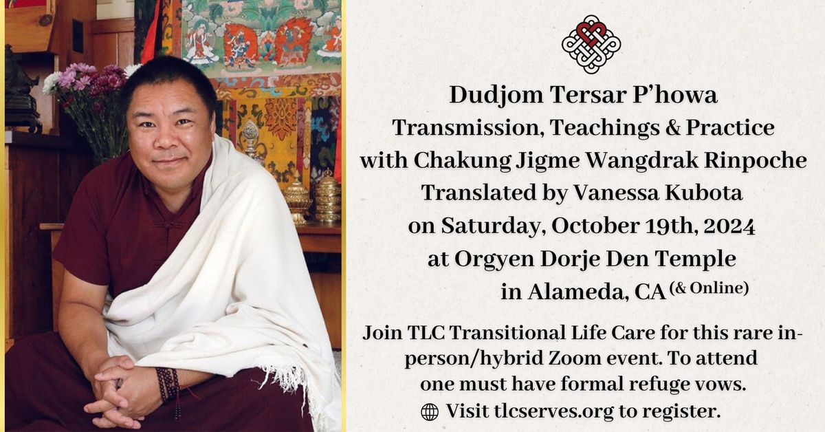 Dudjom Tersar P'howa: Transmission, Teachings & Practice with Chakung Jigme Wangdrak Rinpoche 