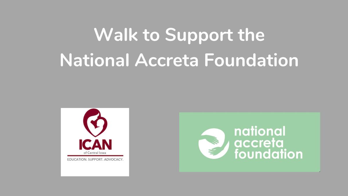 ICAN Support Meeting: Walk for Accreta Awareness 