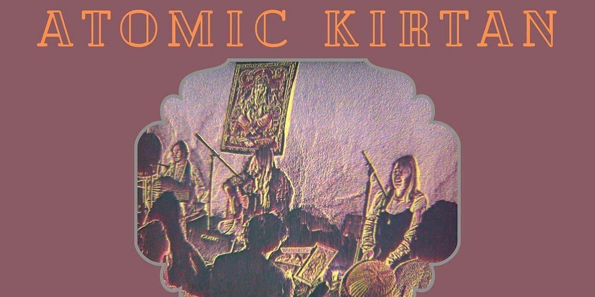 Atomic Kirtan with Cacao- Friday 13th  September at The Loft!