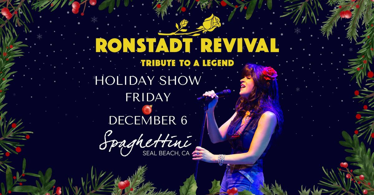 Ronstadt Revival Holiday Show at Spaghettini - Friday, December 6th! 