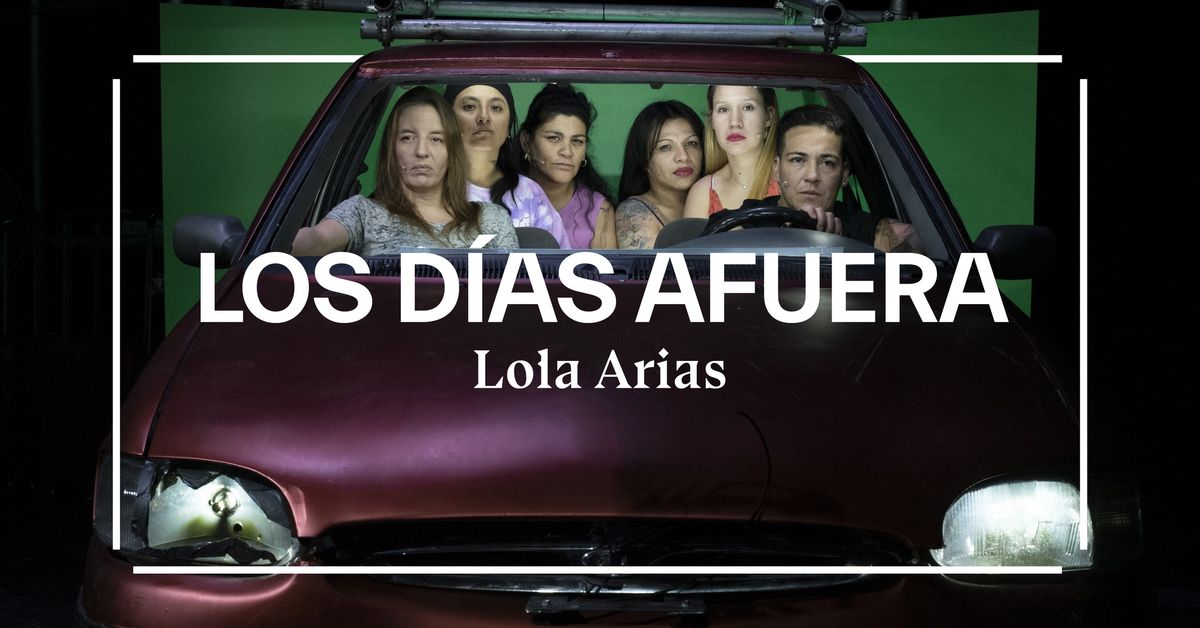 LOS D\u00cdAS AFUERA \u2014 Lola Arias