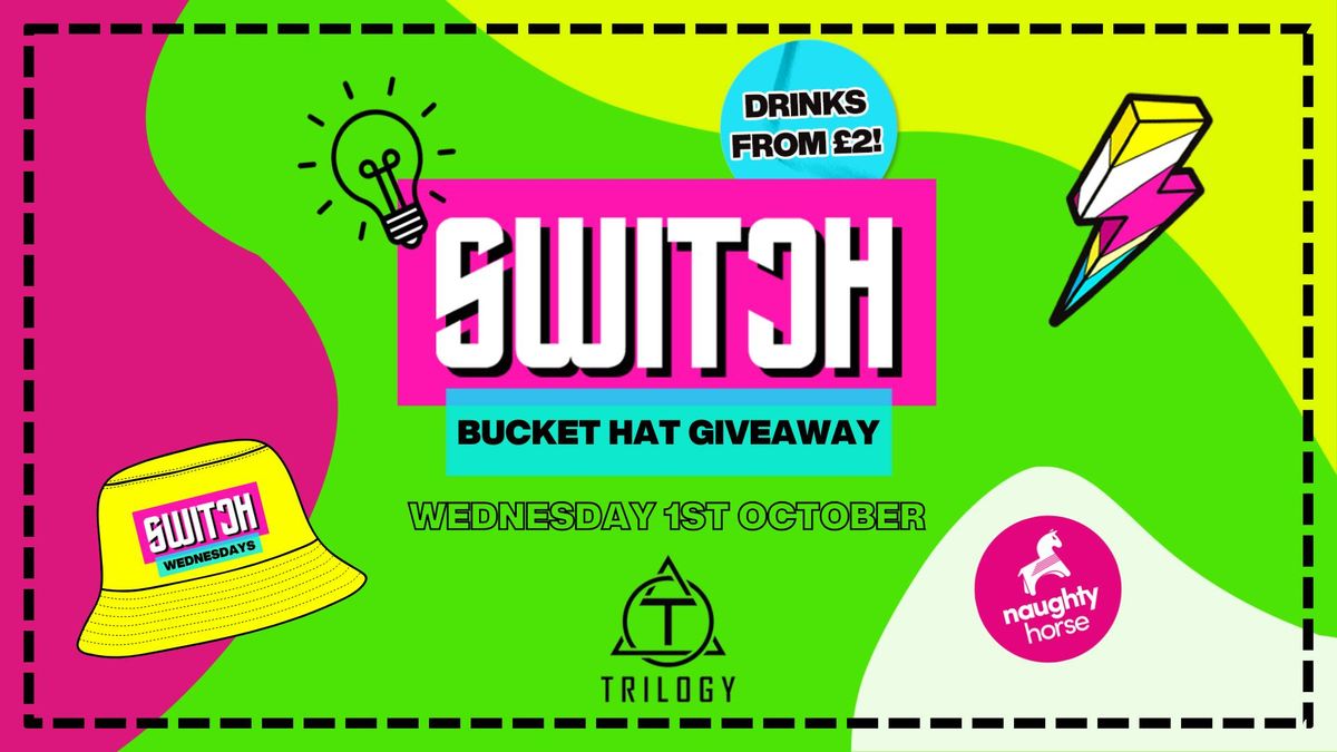 SWITCH WEDNESDAYS: BUCKET HAT PARTY!  [Tickets On Sale Monday 18th August]