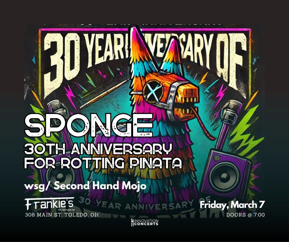 Sponge 30th Anniversary of Rotting Pinata wsg\/ Second Hand Mojo LIVE at Frankies 3\/07\/2025