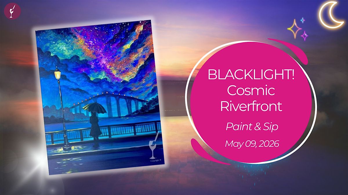 BLACKLIGHT! Cosmic Riverfront | Paint & Sip
